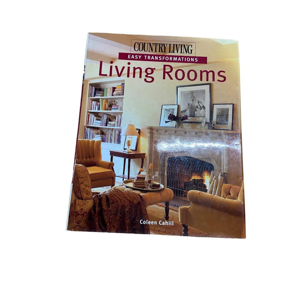Country Living Easy Transformations Living Rooms Book Coleen Cahill Decor